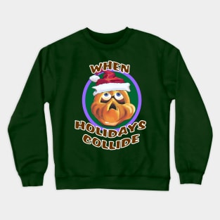 When Holidays Collide Crewneck Sweatshirt